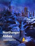 Northanger Abbey: A Wonderfully Entertaining Coming-of-Age Story Book