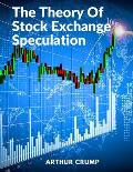 The Theory Of Stock Exchange Speculation: Principles, Strategies, and Methods