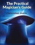 The Practical Magician's Guide: A Manual of Fireside Magic and Conjuring Illusions