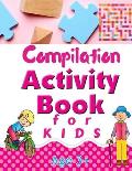 Compilation Activity Book for Kids: Logic Puzzles Including Mazes, Word Search, Find the Difference, I Spy, and Many More