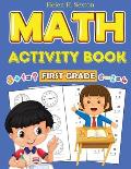 First Grade Math Activity Book: Addition, Subtraction, Identifying Numbers, Skip Counting, Time, and More