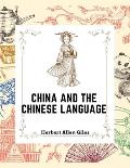 China and the Chinese Language: The Chinese Language, A Chinese Library, Taoism, China and Ancient