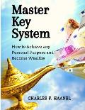 Master Key System: How to Achieve any Personal Purpose and Become Wealthy