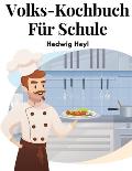 Volks-Kochbuch F?r Schule: Fortbildungsschule Und Haus