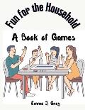 Fun for the Household: A Book Of Games