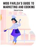 Miss Parloa's New Cookbook: Guide to Marketing and Cooking: Principal of The School of Cooking in Boston