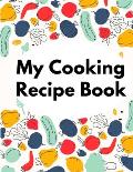 My Cooking Recipe Book: Irresistible and Wallet-Friendly Recipes