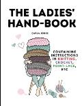 The Ladies' Hand-Book: Containing Instructions In Knitting, Crochet, Point-Lace, etc