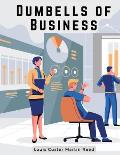 Dumbells of Business: Lessons for Business Management