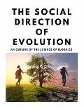The Social Direction of Evolution - An Outline of the Science of Eugenics