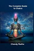 The Complete Guide to Chakra: The Ultimate Practical Guide to Open, Balance, and Unblock Your 12 Chakras, 365 Days of Self-Love for Healing, Happine