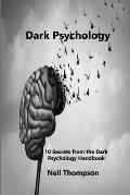 Dark Psychology: 10 Secrets from the Dark Psychology Handbook