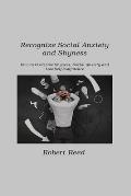 Recognize Social Anxiety and Shyness: How to Overcome Shyness, Social Anxiety and Low Self-Confidence