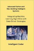 Advanced Python and SQL: Integrating Machine Learning Algorithms with Data-Driven Strategies