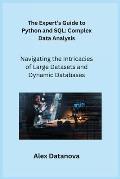 The Expert's Guide to Python and SQL: Navigating the Intricacies of Large Datasets and Dynamic Databases