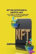 Nft-Blockchain & Crypto Art: How to Create, Buy and Sell a Non-Fungible Token How to Become a Crypto Artist, Step by Step 14 KEY FEATURES