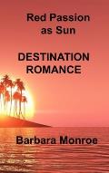 Red Passion as Sun: Destination Romance