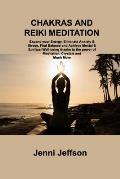 Chakras and Reiki Meditation: Expand your Energy, Eliminate Anxiety & Stress, Find Balance and Achieve Mental & Spiritual Well-being thanks to the p