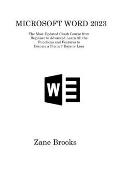 Microsoft Word 2023: The Most Updated Crash Course from Beginner to Advanced Learn All the Functions and Features to Become a Pro in 7 Days