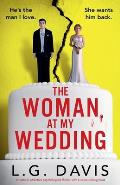 The Woman at My Wedding: An utterly addictive psychological thriller with a spine-chilling twist