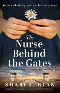 The Nurse Behind the Gates: Completely heartbreaking and unputdownable World War Two fiction