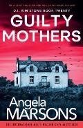 Guilty Mothers: An utterly addictive and nail-biting crime thriller