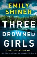 Three Drowned Girls: An absolutely gripping and unputdownable crime thriller