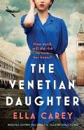 The Venetian Daughter: Incredibly gripping World War Two Italian historical fiction