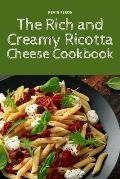 The Rich and Creamy Ricotta Cheese Cookbook