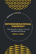 Intergenerational Harmony: Unleashing the Strategic Power of Generational Synergy
