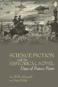 Science Fiction and the Historical Novel: Days of Future Pasts