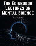 The Edinburgh Lectures on Mental Science