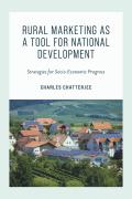 Rural Marketing as a Tool for National Development: Strategies for Socio-Economic Progress