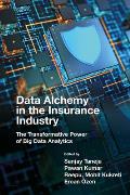 Data Alchemy in the Insurance Industry: The Transformative Power of Big Data Analytics