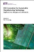 Esg Innovation for Sustainable Manufacturing Technology: Applications, Designs and Standards