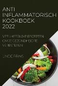Anti-Inflammatorisch Kookboek 2022: Veel Heerlijke Recepten Om Je Gezondheid Te Verbeteren