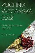 Kuchnia Weganska 2022: Przepisy Do Jedzenia Bez MiĘsa