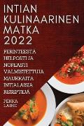 Intian Kulinaarinen Matka 2022: Perinteest? Helposti Ja Nopeasti Valmistettuja Maukkaita Intialaisia Reseptej?