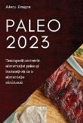 Paleo 2023: Descoperiți secretele alimentației paleo și bucurați-vă de o alimentație sănăt