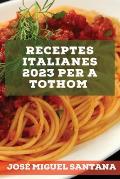 Receptes italianes 2023 per a tothom: Receptes de la tradici? per sorprendre els teus amics!