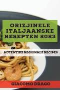 Orizjinele Italjaanske resepten 2023: Autentike Regionale Recipes