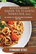 Kulinariske Rejser til Italiens K?kkener 2023: En Guide til autentiske italienske Retter