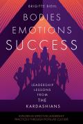 Leadership Lessons from the Kardashians: Bodies, Emotions, Success