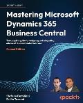 Mastering Microsoft Dynamics 365 Business Central - Second Edition: The complete guide for designing and integrating advanced Business Central solutio