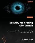 Security Monitoring with Wazuh: A hands-on guide to effective enterprise security using real-life use cases in Wazuh
