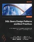 SQL Query Design Patterns and Best Practices: A practical guide to writing readable and maintainable SQL queries using its design patterns