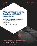 AWS Certified Security - Specialty (SCS-C02) Exam Guide - Second Edition: Get all the guidance you need to pass the AWS (SCS-C02) exam on your first a