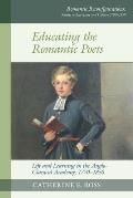 Educating the Romantic Poets: Life and Learning in the Anglo-Classical Academy, 1770-1850