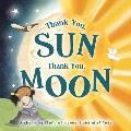 Thank You, Sun Thank You, Moon: Padded Board Book