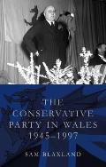 The Conservative Party in Wales, 1945-1997